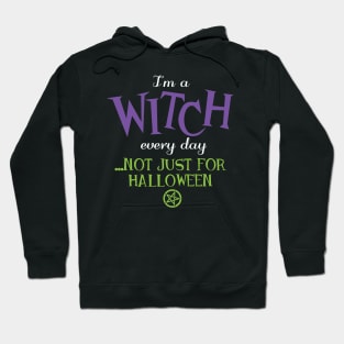 Wiccan Pagan Halloween - I'm a witch every day Hoodie